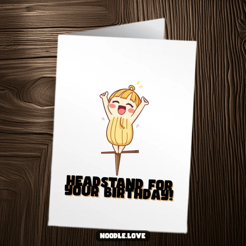 Funny Free Printable Birthday Card: Noodle excitedly doing a headstand on a chopstick, a quirky downloadable greeting.