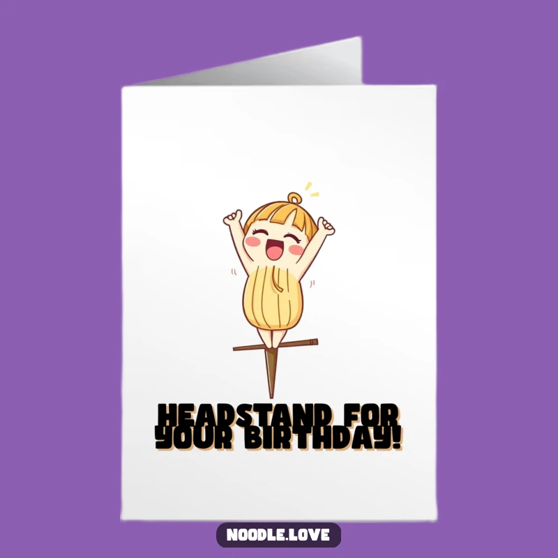 Free Printable Birthday Card: Noodle Headstand Balance - Funny Downloadable Gift