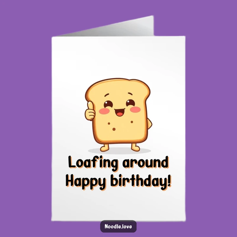 Free Printable Bread Loaf Birthday Card - Funny Downloadable Gift for Bakers