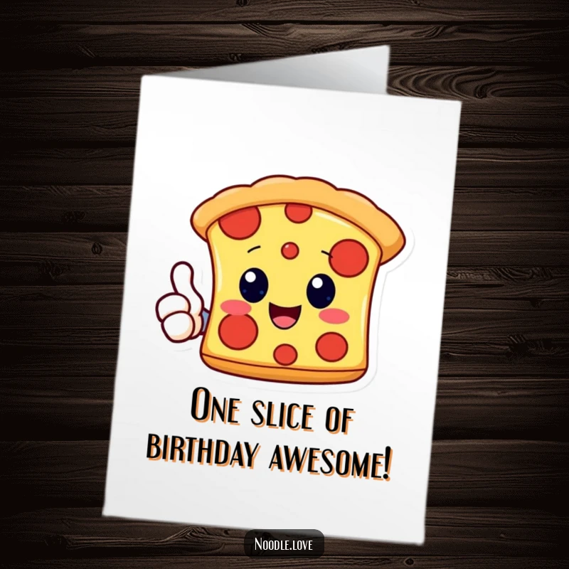 Funny Free Printable Birthday Card: A delighted Kawaii pizza slice character giving a big thumbs-up, celebrating a fantastic birthday.