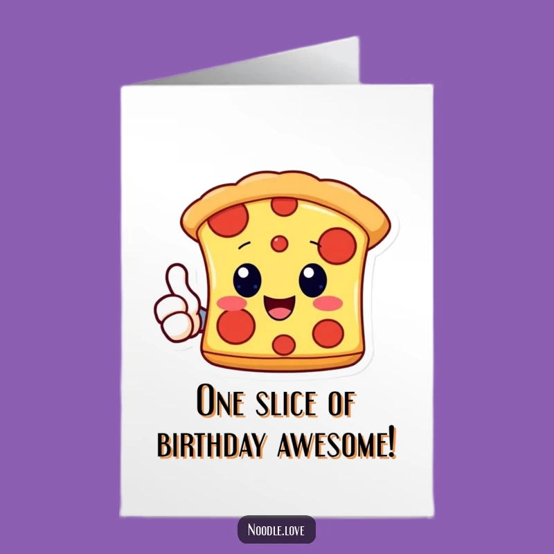 Free Printable Kawaii Pizza Card: Funny Birthday Downloadable Gift for a Cheesy Celebration