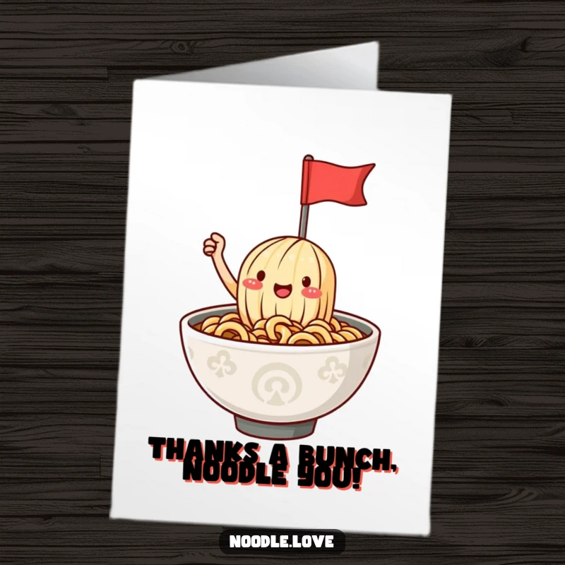 Funny Free Printable Thank You Card: Happy ramen noodle character waves a tiny flag from a steaming bowl.